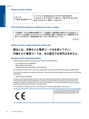 Page 56
Notice to users in Korea
VCCI (Class B) compliance statement for users in Japan
Notice to users in Japan about the power cord
European Union Regulatory Notice
Products bearing the CE marking comply with the following EU Directives:
•Low Voltage Directive 2006/95/EC
• EMC Directive 2004/108/EC
• Ecodesign Directive 2009/125/EC, where applicable
CE compliance of this product is valid only if powered with the correct CE-marked AC adapter provided by HP.
If this product has telecommunications functionality,...