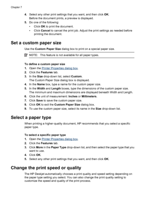 Page 404.Select any other print settings that you want, and then click OK.
Before the document prints, a preview is displayed.
5.Do one of the following:
• Click OK to print the document.
• Click Cancel to cancel the print job. Adjust the print settings as needed before
printing the document.
Set a custom paper size
Use the Custom Paper Size dialog box to print on a special paper size.
NOTE:This feature is not available for all paper types.
To define a custom paper size
1.Open the 
Printer Properties dialog...