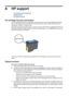 Page 76A HP support
•Ink cartridge warranty information
•
Support process
•
HP support by phone
Ink cartridge warranty information
The HP cartridge(s) warranty is applicable when the product is used in its designated HP printing
device. This warranty does not cover HP ink products that have been refilled, remanufactured,
refurbished, misused, or tampered with.
During the warranty period the product is covered as long as the HP ink is not depleted and the end
of warranty date has not been reached. The end of...