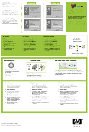 Page 2
www.hp.com/support

Windows MeWindows 98SE

If the installation fails...Need more help?
USB
Make sure printer is powered on.
Make sure cable connections are secure.
If the problem persists:
1.  Remove the CD from the computers 
  CD-ROM drive, then disconnect the 
  printer cable from the computer.
2.   Restart the computer.
3.  Temporarily disable any software 
  firewall or close any anti-virus 
  software. Re-start these programs 
  after the printer is installed. 
4.  Insert the printer software CD...