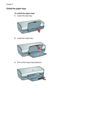 Page 18Unfold the paper trays
To unfold the paper trays
1.Lower the input tray.
2.Lower the output tray.
3.Pull out the output-tray extension.
Chapter 3
16 Get started
 