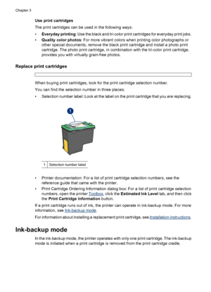 Page 22Use print cartridges
The print cartridges can be used in the following ways:
•Everyday printing: Use the black and tri-color print cartridges for everyday print jobs.
•Quality color photos: For more vibrant colors when printing color photographs or
other special documents, remove the black print cartridge and install a photo print
cartridge. The photo print cartridge, in combination with the tri-color print cartridge,
provides you with virtually grain-free photos.
Replace print cartridges
When buying...