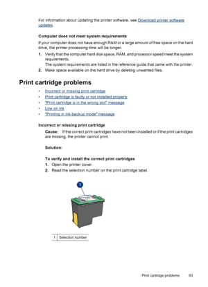 Page 85For information about updating the printer software, see Download printer software
updates.
Computer does not meet system requirements
If your computer does not have enough RAM or a large amount of free space on the hard
drive, the printer processing time will be longer.
1.Verify that the computer hard disk space, RAM, and processor speed meet the system
requirements.
The system requirements are listed in the reference guide that came with the printer.
2.Make space available on the hard drive by deleting...