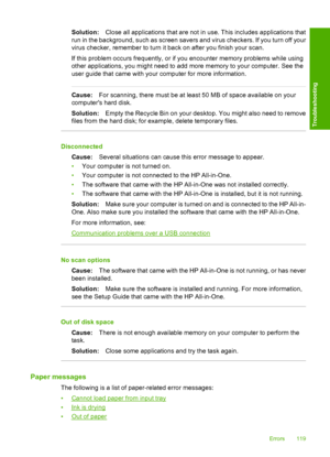 Page 121Solution:Close all applications that are not in use. This includes applications that 
run in the background, such  as screen savers and virus checkers. If you turn off your 
virus checker, remember to turn it back on after you finish your scan. 
If this problem occurs frequently, or if  you encounter memory problems while using 
other applications, you might need to add more memory to your computer. See the
user guide that came with your computer for more information.
Cause: For scanning, there must be...