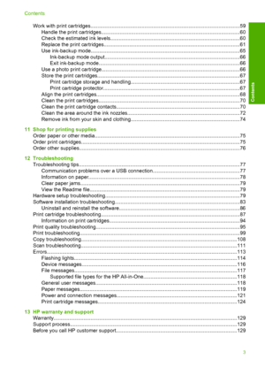 Page 5Work with print cartridges.........................................................................................................59 
Handle the print cartridges.................................................................................................60 
Check the estimated ink levels...........................................................................................60
Replace the print...