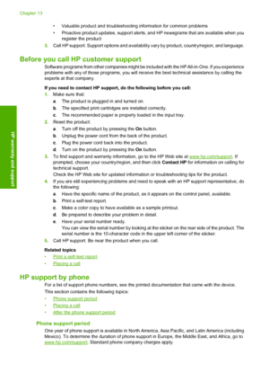 Page 209• Valuable product and troubleshooting information for common problems 
• Proactive product updates, support alerts, and  HP newsgrams that are available when you 
register the product 
3. Call HP support. Support options and availability vary by product, country/region, and language.
Before you call HP customer support
Software programs from other companies might be included with the HP All-in-One. If you experience problems with any of those programs, you will re ceive the best technical assistance by...