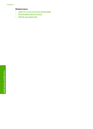 Page 33Related topics 
•Load 10 x 15 cm (4 x 6 inch) photo paper
•Set the paper type for printing 
•Set the copy paper type
Chapter 6 
30 Load originals and load paper
Load originals and load paper
 