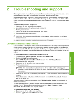 Page 92 Troubleshooting and support
This chapter contains troubleshooting information for installation and configuration issues and some operational topics. For more troubleshoot ing information, see the onscreen Help. 
Many issues are caused when the  HP All-in-One is connected to the computer using a USB cable 
before the HP All-in-One software is installed on  the computer. If you connected the HP All-in-One 
to your computer before the software installation screen prompts you to do so, you must follow...