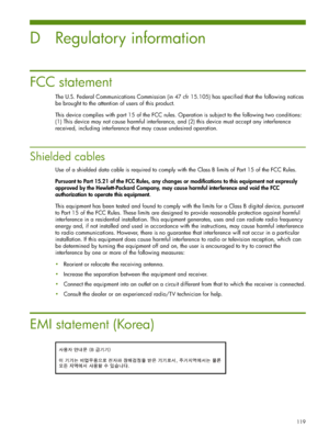 Page 119119
D Regulatory information
FCC statement
The U.S. Federal Communications Commission (in 47 cfr 15.105) has specified that the following notices 
be brought to the attention of users of this product.
This device complies with part 15 of the FCC rules. Operation is subject to the following two conditions: 
(1) This device may not cause harmful interference, and (2) this device must accept any interference 
received, including interference that may cause undesired operation.
Shielded cables
Use of a...