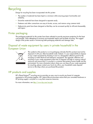 Page 123123
Recycling
Design for recycling has been incorporated into this printer:
The number of materials has been kept to a minimum while ensuring proper functionality and 
reliability.
Dissimilar materials have been designed to separate easily.
Fasteners and other connections are easy to locate, access, and remove using common tools.
High-priority parts have been designed so that they can be accessed quickly for efficient disassembly 
and repair.
Printer packaging
The packaging materials for this printer...