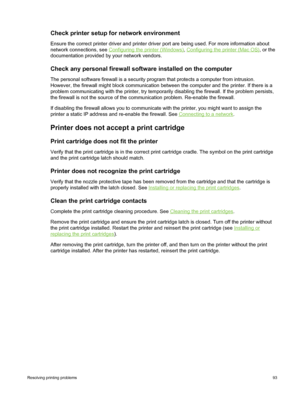 Page 103Check printer setup for network environment
Ensure the correct printer driver and printer driver port are being used. For more information about
network connections, see 
Configuring the printer (Windows), Configuring the printer (Mac OS), or the
documentation provided by your network vendors.
Check any personal firewall software installed on the computer
The personal software firewall is a security program that protects a computer from intrusion.
However, the firewall might block communication between...