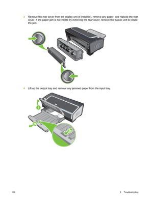 Page 1183Remove the rear cover from the duplex unit (if installed), remove any paper, and replace the rear
cover. If the paper jam is not visible by removing  the rear cover, remove the duplex unit to locate
the jam.
4 Lift up the output tray and remove any jammed paper from the input tray.
108 6  Troubleshooting 
 