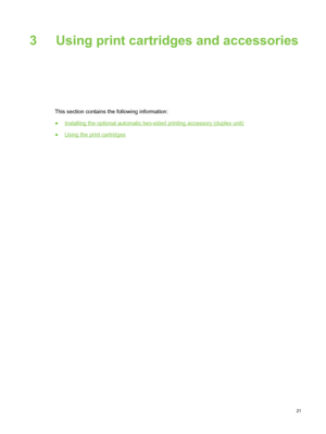 Page 313 Using print cartridges and accessories
This section contains the following information:
●
Installing the optional automatic two-sided printing accessory (duplex unit)
●
Using the print cartridges
21
 