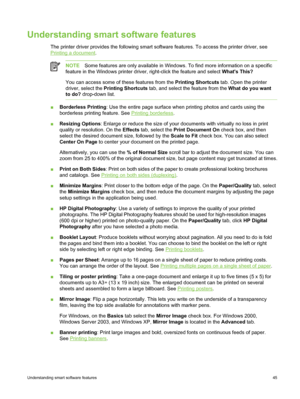 Page 55Understanding smart software features
The printer driver provides the following smart software features. To ac\
cess the printer driver, see
Printing a document.
NOTESome features are only available in Windows. To find more information on a specific
feature in the Windows printer driver, right-click the feature and select  Whats This?
You can access some of these features from the  Printing Shortcuts tab. Open the printer
driver, select the  Printing Shortcuts  tab, and select the feature from the  What...