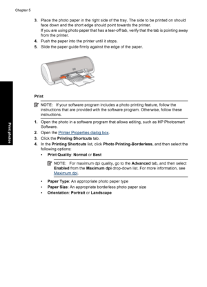 Page 193.Place the photo paper in the right side of the tray. The side to be printed on should
face down and the short edge should point towards the printer.
If you are using photo paper that has a tear-off tab, verify that the tab is pointing away
from the printer.
4.Push the paper into the printer until it stops.
5.Slide the paper guide firmly against the edge of the paper.
Print
NOTE:If your software program includes a photo printing feature, follow the
instructions that are provided with the software...