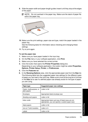 Page 829.Slide the paper-width and paper-length guides inward until they stop at the edges
of the paper.
NOTE:Do not overload in the paper tray. Make sure the stack of paper fits
within the paper tray.
10.Make sure the print settings, paper size and type, match the paper loaded in the
paper tray.
See the following tasks for information about checking and changing these
settings.
11.Try to print again.
To set the paper size
1.Make sure you have paper loaded in the input tray.
2.On the File menu in your software...