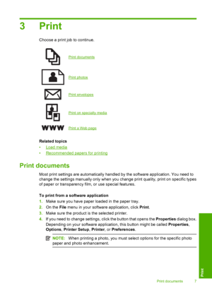Page 93Print
Choose a print job to continue.
Print documents
Print photos
Print envelopes
Print on specialty media
Print a Web page
Related topics 
•Load media
•Recommended papers for printing
Print documents
Most print settings are automatically handled by the software application. You need to 
change the settings manually only when you change print quality, print on specific types 
of paper or transparency film, or use special features. 
To print from a software application 
1. Make sure you have paper...