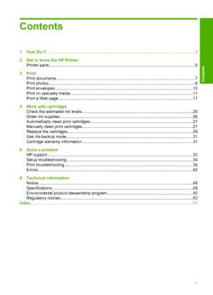 Page 3Contents
1 How Do I?..................................................................................................................................3 
2Get to know  the HP Printer 
Printer parts.................................................................................................................. ..............5 
3Print 
Print documents................................................................................................................ ..........7 
Print...