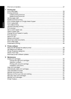 Page 5Print iron-on transfers...............................................................................................................37
7 Printing tips
Print a test page.......................................................................................................................39
Printing shortcuts......................................................................................................................39
Create printing...