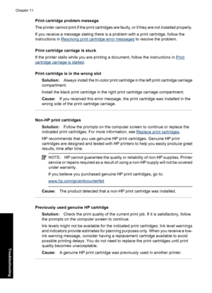 Page 65Print cartridge problem message
The printer cannot print if the print cartridges are faulty, or if they are not installed properly.
If you receive a message stating there is a problem with a print cartridge, follow the
instructions in 
Resolving print cartridge error messages to resolve the problem.
Print cartridge carriage is stuck
If the printer stalls while you are printing a document, follow the instructions in 
Print
cartridge carriage is stalled.
Print cartridge is in the wrong slot
Solution:Always...