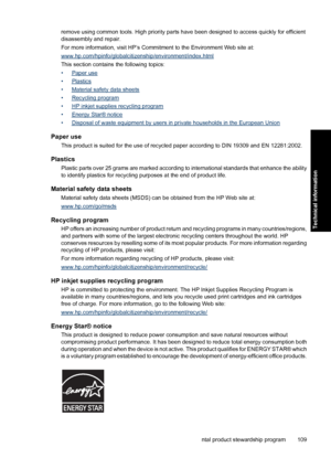 Page 112remove using common tools. High priority parts have been designed to access quickly for efficient
disassembly and repair.
For more information, visit HP’s Commitment to the Environment Web site at:
www.hp.com/hpinfo/globalcitizenship/environment/index.html
This section contains the following topics:
•
Paper use
•
Plastics
•
Material safety data sheets
•
Recycling program
•
HP inkjet supplies recycling program
•
Energy Star® notice
•
Disposal of waste equipment by users in private households in the...