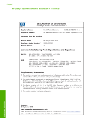 Page 86HP Deskjet D2600 Printer series declaration of conformity
DECLARATION OF CONFORMITY according to ISO/IEC 17050-1 and EN 17050-1
Supplier’s Name: Hewlett-Packard Company  DoC#:  SNPRB-0921-01-A  
Supplier’s  Address: 60, Alexandra Terrace, # 07-01 The Comtech, Singapore 118502 
declares, that the product
Product Name:HP Deskjet D2600 Series   
Regulatory Model Number:1)SNPRB-0921-01  
Product Options: All
conforms to the following Product Specifications and Regulations:
SAFETY: IEC 60950-1:2001 /...