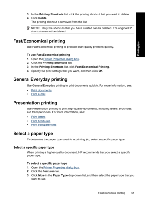 Page 543.In the Printing Shortcuts list, click the printing shortcut that you want to delete.
4.Click Delete.
The printing shortcut is removed from the list.
NOTE:Only the shortcuts that you have created can be deleted. The original HP
shortcuts cannot be deleted.
Fast/Economical printing
Use Fast/Economical printing to produce draft-quality printouts quickly.
To use Fast/Economical printing
1.Open the 
Printer Properties dialog box.
2.Click the Printing Shortcuts tab.
3.In the Printing Shortcuts list, click...