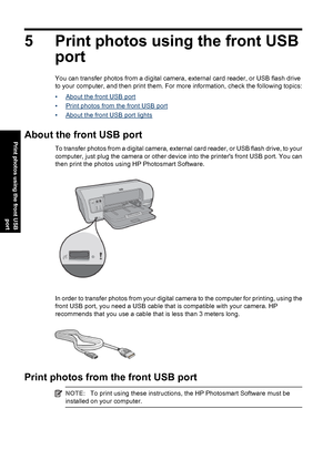 Page 255 Print photos using the front USB
port
You can transfer photos from a digital camera, external card reader, or USB flash drive
to your computer, and then print them. For more information, check the following topics:
•
About the front USB port
•
Print photos from the front USB port
•
About the front USB port lights
About the front USB port
To transfer photos from a digital camera, external card reader, or USB flash drive, to your
computer, just plug the camera or other device into the printers front USB...