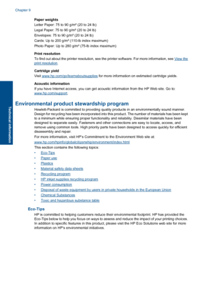 Page 58Paper weights 
Letter Paper: 75 to 90 g/m² (20 to 24 lb) 
Legal Paper: 75 to 90 g/m² (20 to 24 lb) 
Envelopes: 75 to 90 g/m² (20 to 24 lb) 
Cards: Up to 200 g/m² (110-lb index maximum) 
Photo Paper: Up to 280 g/m² (75-lb index maximum) 
Print resolution 
To find out about the printer resolution, see the printer software. For more information, see View theprint resolution . 
Cartridge yield 
Visit www.hp.com/go/learnaboutsupplies  for more information on estimated cartridge yields. 
Acoustic information...