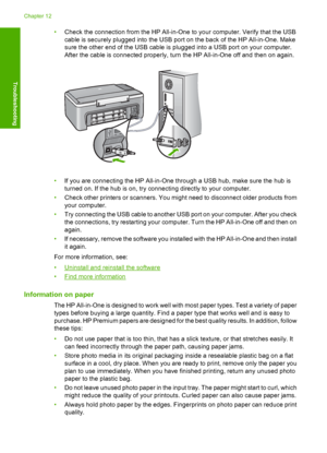 Page 80•Check the connection from the HP All-in-One to your computer. Verify that the USB 
cable is securely plugged into the USB port on the back of the HP All-in-One. Make 
sure the other end of the USB cable is plugged into a USB port on your computer.
After the cable is connected properly, turn the HP All-in-One off and then on again.
• If you are connecting the HP All-in-One through a USB hub, make sure the hub is 
turned on. If the hub is on, try connecting directly to your computer. 
• Check other...