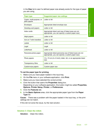 Page 180in the Size list to see if a defined paper size already exists for the type of paper 
you are using.
Paper typeSuggested paper size settings
Copier, multi-purpose, or plain papersLetter or A4
EnvelopesAppropriate listed envelope size
Greeting-card papersLetter or A4
Index cardsAppropriate listed card size (if listed sizes are not appropriate, you can specify a custom paper size)
Inkjet papersLetter or A4
Iron-on T-shir t transfersLetter or A4
LabelsLetter or A4
LegalLegal
LetterheadLetter or A4
Panorama...