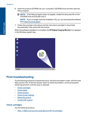 Page 47
6.Insert the product CD-ROM into your computer’s CD-ROM drive and then start the
Setup program.
NOTE: If the Setup program does not appear, locate the setup.exe file on the
CD-ROM drive and double-click it.
NOTE: If you no longer have the installation CD, you can download the software
from 
www.hp.com/support .
7.Follow the onscreen instructions and the instructions provided in the printed
documentation that came with the product.
When the software installation is complete, the  HP Digital Imaging...