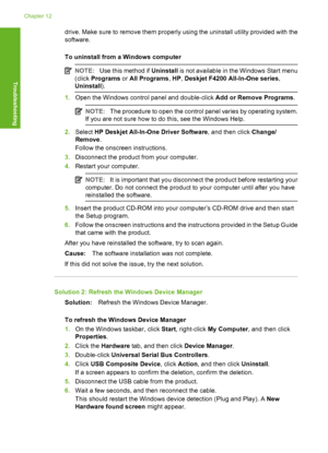 Page 145drive. Make sure to remove them properly using the uninstall utility provided with the 
software. 
To uninstall from a Windows computer
NOTE: Use this method if Uninstall is not available in the Windows Start menu 
(click  Programs or All Programs, HP, Deskjet F4200 All-In-One series, 
Uninstall ).
1.Open the Windows control panel and double-click Add or Remove Programs.
NOTE:The procedure to open the control panel varies by operating system. 
If you are not sure how to do this, see the Windows Help.
2....