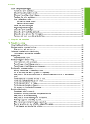 Page 6Work with print cartridges.........................................................................................................69 
Handle the print cartridges.................................................................................................70 
Check the estimated ink levels...........................................................................................71
Choose the right print...