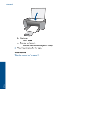 Page 35b. Start scan.
Press Scan.
c. Preview and accept.
 Preview the scanned image and accept.
2.View the animation for this topic.
Related topics
“Stop the current job” on page 59
Chapter 6
32 Scan
Scan
 