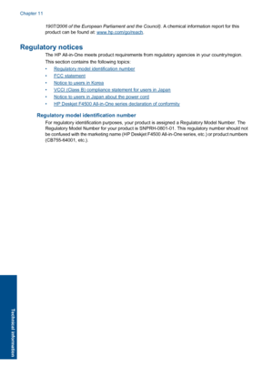 Page 691907/2006 of the European Parliament and the Council). A chemical information report for this
product can be found at: www.hp.com/go/reach.
Regulatory notices
The HP All-in-One meets product requirements from regulatory agencies in your country/region.
This section contains the following topics:
•Regulatory model identification number
•FCC statement
•Notice to users in Korea
•VCCI (Class B) compliance statement for users in Japan
•Notice to users in Japan about the power cord
•HP Deskjet F4500 All-in-One...