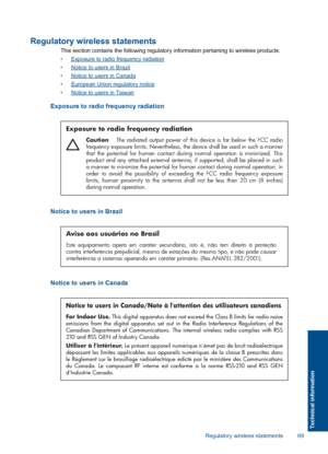 Page 72Regulatory wireless statements
This section contains the following regulatory information pertaining to wireless products:
•Exposure to radio frequency radiation
•Notice to users in Brazil
•Notice to users in Canada
•European Union regulatory notice
•Notice to users in Taiwan
Exposure to radio frequency radiation
Exposure to radio frequency radiation
Caution  The radiated output power of this device is far below the FCC radio frequency exposure limits. Nevertheless, the device shall be used in such a...