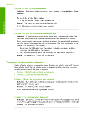 Page 123Solution 9: Check the print driver status 
Solution: The printer driver status might have changed to either Offline or Stop 
printing . 
To check the printer driver status 
▲ In the HP Solution Center, click the Status tab. 
Cause: The status of the printer driver has changed. 
If this did not solve the issue, try the next solution.
Solution 10: Check the print queue for canceled jobs 
Solution: A print job might remain in the queue after it has been cancelled. The 
cancelled print job jams the queue and...