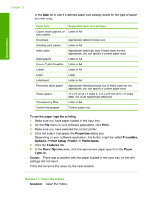 Page 187in the Size list to see if a defined paper size already exists for the type of paper 
you are using.
Paper typeSuggested paper size settings
Copier, multi-purpose, or plain papersLetter or A4
EnvelopesAppropriate listed envelope size
Greeting-card papersLetter or A4
Index cardsAppropriate listed card size (if listed sizes are not appropriate, you can specify a custom paper size)
Inkjet papersLetter or A4
Iron-on T-shirt transfersLetter or A4
LabelsLetter or A4
LegalLegal
LetterheadLetter or A4
Panorama...