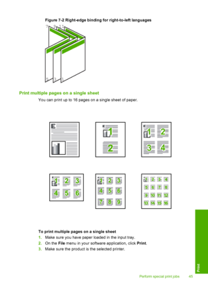 Page 48Figure 7-2 Right-edge binding for right-to-left languages
135 
7911
Print multiple pag es on a single sheet
You can print up to 16 pages on a single sheet of paper.
12
43
To print multiple pages on a single sheet 
1. Make sure you have paper loaded in the input tray. 
2. On the File menu in your software application, click Print. 
3. Make sure the product is the selected printer.
Perform special print jobs 45
Print
 