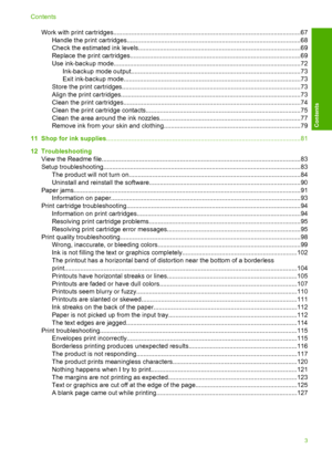 Page 6Work with print cartridges.........................................................................................................67 
Handle the print cartridges.................................................................................................68 
Check the estimated ink levels...........................................................................................69
Replace the print...