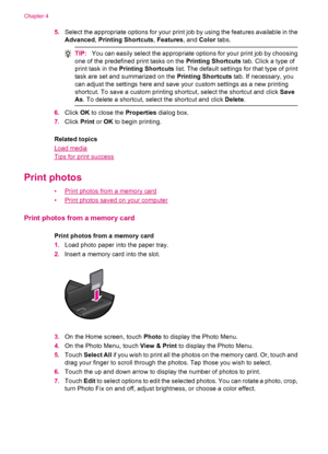 Page 145.Select the appropriate options for your print job by using the features available in the
Advanced, Printing Shortcuts, Features, and Color tabs.
TIP:You can easily select the appropriate options for your print job by choosing
one of the predefined print tasks on the Printing Shortcuts tab. Click a type of
print task in the Printing Shortcuts list. The default settings for that type of print
task are set and summarized on the Printing Shortcuts tab. If necessary, you
can adjust the settings here and...