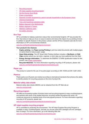 Page 51•Recycling program
•
HP inkjet supplies recycling program
•
Set the Energy Save Mode
•
Power consumption
•
Disposal of waste equipment by users in private households in the European Union
•
Chemical Substances
•
Toxic and hazardous substance table
•
Battery disposal in the Netherlands
•
Battery disposal in Taiwan
•
Attention California users
•
EU battery directive
Eco-Tips
HP is committed to helping customers reduce their environmental footprint. HP has provided the
Eco-Tips below to help you focus on...