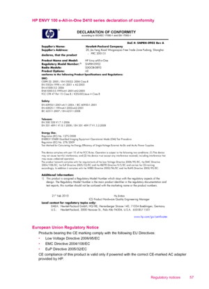 Page 59HP ENVY 100 e-All-in-One D410 series declaration of conformity
DECLARATION OF CONFORMITY 
according to ISO/IEC 17050-1 and EN 17050-1     DoC #: SNPRH-0902 Rev A Supplier's Name: Hewlett-Packard Company  
Supplier's Address:   declares, that the product 
20, Jia Feng Road Waigaoqiao Free Trade Zone Pudong, Shanghai
È PRC 200131       Product Name and Model:    HP Envy eAll-in-One  
Regulatory Model Number: 1) SNPRH-0902 
Radio Module: SDGOB-0892 
Product Options: All 
conforms to the following...