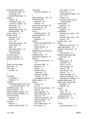 Page 144printer information pagesConfiguration page 56
Demo page 56
Supplies Status page 56
printing
booklets 52
Configuration page 56
connect to a network 26
Demo page 56
manual feed 39
Supplies Status page 56
troubleshooting 100
priority, settings 13
problem-solving environment 94
EPS files 105
Linux 106
Macintosh problems 104
output quality 94
paper 94
status-light patterns 78
See also  solving;
troubleshooting
processor speed 3
product comparison 2
protocols, networks 25
Q
quality.  See print quality
Quick...