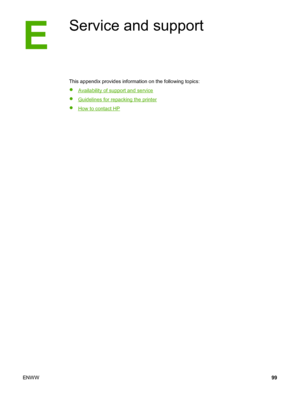 Page 107
E
Service and support
This appendix provides information on the following topics:
●
Availability of support and service
●
Guidelines for repacking the printer
●
How to contact HP
ENWW 99
 