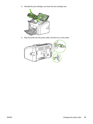 Page 55
8. Reinstall the print cartridge, and close the print cartridge door.
9. Plug the printer into the power outlet, and then turn on the printer.
ENWWChanging the pickup roller47
 