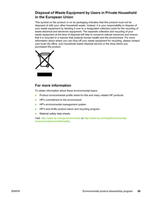 Page 97
Disposal of Waste Equipment by Users in Private Household
in the European Union
This symbol on the product or on its packaging indicates that this product must not be
disposed of with your other household waste. Instead,  it is your responsibility to dispose of
your waste equipment by handing it over to a designated collection point for the recycling of
waste electrical and electronic equipment. The separate collection and recycling of your
waste equipment at the time of disposal will help to conserve...