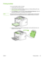 Page 45
Printing booklets
You can print booklets on letter or A4 paper.
1. Load the paper in the main input tray.
2. Access the printer properties (or printing preferences in Windows 2000 and XP). See
Printer properties (driver) for instructions.
3. On the  Finishing tab, select the option to  Print On Both Sides (Manually) . Select the
appropriate binding option, and click  OK. Print the document.
NOTE
Not all printer features are available from all drivers or operating systems. See the printer
properties...