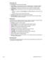 Page 23ENWWEmbedded Web server 17
Information tab
The Information tab contains the following pages:
●Device Status. This page displays the printer and supplies status. This page also displays 
product information such as the network name, network address, and model information.
●Configuration. This page shows information found on the printer Configuration page.
●Supplies Status. This page shows the status of HP supplies and provides supplies part 
numbers.
 To order new supplies, click Order Supplies in the...